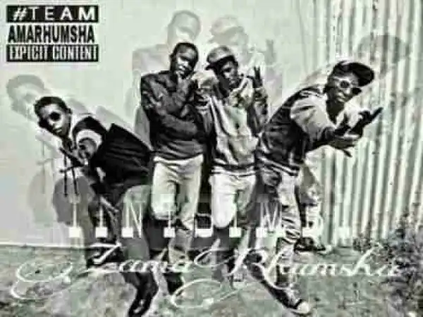 AMARHUMSHA - Phakathi KweGangsterz